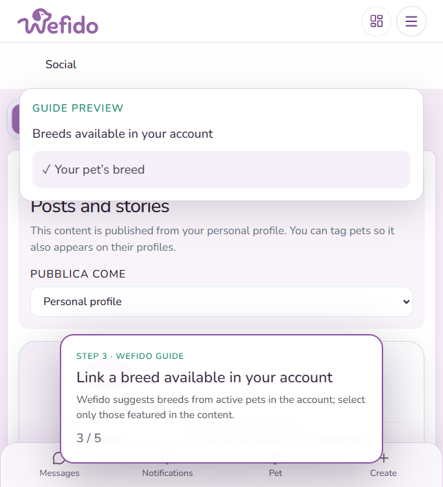 Add your pet to a breed or place page with tags: Under Breeds available in your account select the breed: Wefido suggests those from active pets